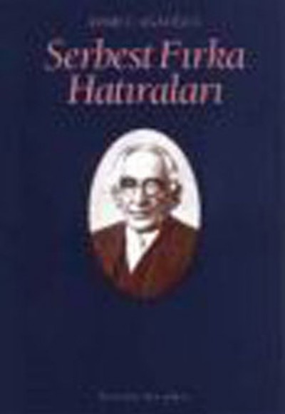 Serbest Fırka Hatıraları Serbest Fırka Hatıraları