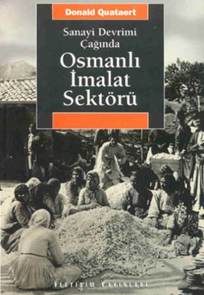 Osmanlı İmalat Sektörü / Sanayi Devrimi Çağında Osmanlı İmalat Sektörü / Sanayi Devrimi Çağında