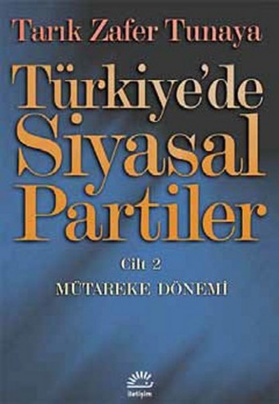 Türkiye'de Siyasal Partiler Cilt 2 / Mütareke Dönemi Türkiye'de Siyasal Partiler Cilt 2 / Mütareke Dönemi