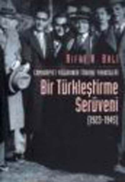 Bir Türkleştirme Serüveni (1923-1945) Bir Türkleştirme Serüveni (1923-1945)