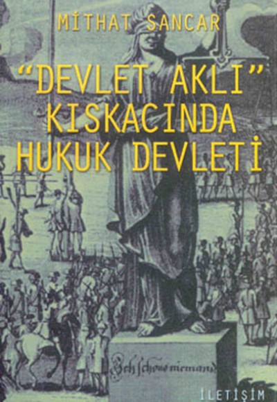 Devlet Aklı Kıskacında Hukuk Devleti Devlet Aklı Kıskacında Hukuk Devleti