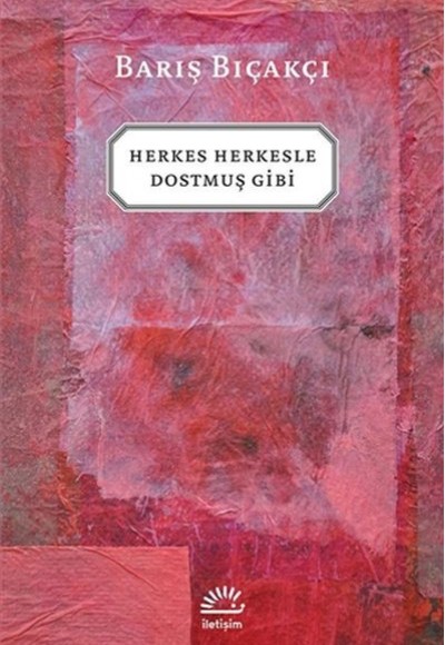 Herkes Herkesle Dostmuş Gibi... Herkes Herkesle Dostmuş Gibi...