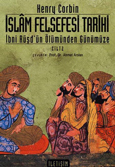 İslam Felsefesi Tarihi Cilt 2: İbni Rüşd'ün Ölümünden Günümüze İslam Felsefesi Tarihi Cilt 2: İbni Rüşd'ün Ölümünden Günümüze
