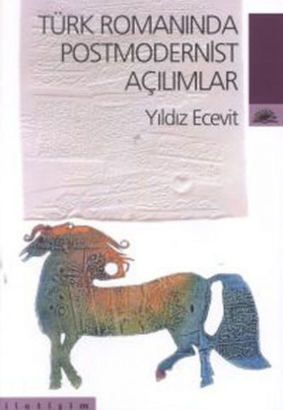 Türk Romanında Postmodernist Açılımlar Türk Romanında Postmodernist Açılımlar