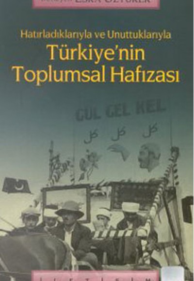 Türkiye’nin Toplumsal Hafızası Türkiye’nin Toplumsal Hafızası