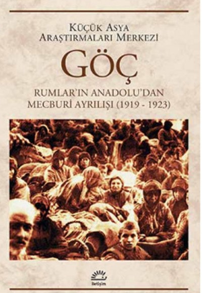 Göç - Rumlar’ın Anadolu’dan Mecburi Ayrılışı 1919 - 1923 Göç - Rumlar’ın Anadolu’dan Mecburi Ayrılışı 1919 - 1923