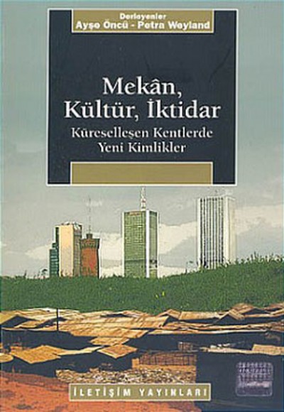 Mekan, Kültür, İktidar Mekan, Kültür, İktidar