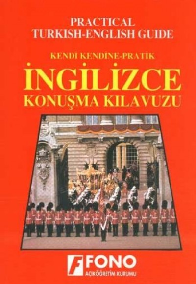 Kendi Kendine Pratik İngilizce Konuşma Kılavuzu Kendi Kendine Pratik İngilizce Konuşma Kılavuzu