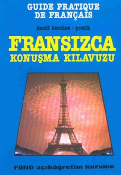 Kendi Kendine Pratik Fransızca Konuşma Kılavuzu Kendi Kendine Pratik Fransızca Konuşma Kılavuzu