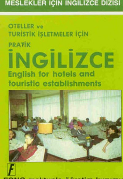 Oteller ve Turistik İşletmeler için Pratik İngilizce Oteller ve Turistik İşletmeler için Pratik İngilizce