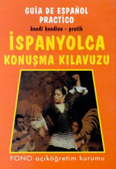 Kendi Kendine Pratik İspanyolca Konuşma Kılavuzu Kendi Kendine Pratik İspanyolca Konuşma Kılavuzu