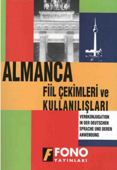 Almanca Fiil Çekimleri ve Kullanışları Almanca Fiil Çekimleri ve Kullanışları