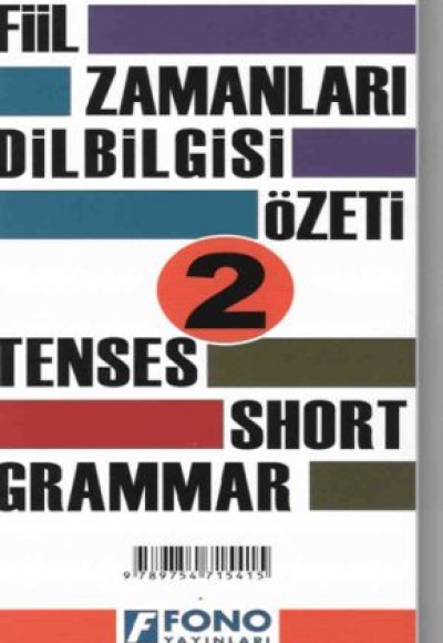 Tablolarla İngilizce Fiil Zamanları ve Dilbilgisi Özeti 2 Tablolarla İngilizce Fiil Zamanları ve Dilbilgisi Özeti 2