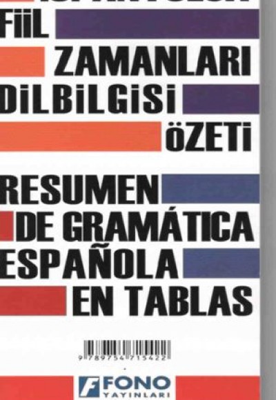 Tablolarla İspanyolca Fiil Zamanları Dil Bilgisi Özeti Tablolarla İspanyolca Fiil Zamanları Dil Bilgisi Özeti