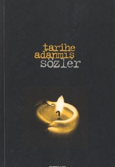Tarihe Adanmış Sözler Tarihe Adanmış Sözler