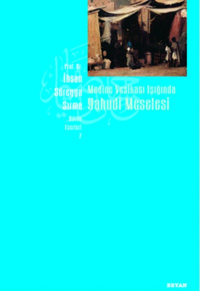 Medine Vesikası Işığında Yahudi Meselesi Medine Vesikası Işığında Yahudi Meselesi
