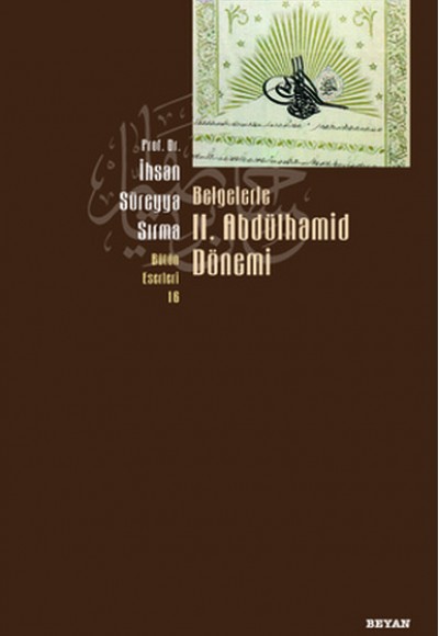 Belgelerle 2. Abdülhamid Dönemi Belgelerle 2. Abdülhamid Dönemi