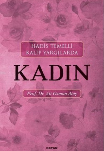 Hadis Temelli Kalıp Yargılarda Kadın Hadis Temelli Kalıp Yargılarda Kadın