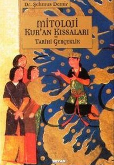 Mitoloji Kur'an Kıssaları ve Tarihi Gerçeklik Mitoloji Kur'an Kıssaları ve Tarihi Gerçeklik
