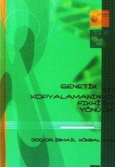 Genetik Kopyalamanın Fıkhî Yönü Genetik Kopyalamanın Fıkhî Yönü