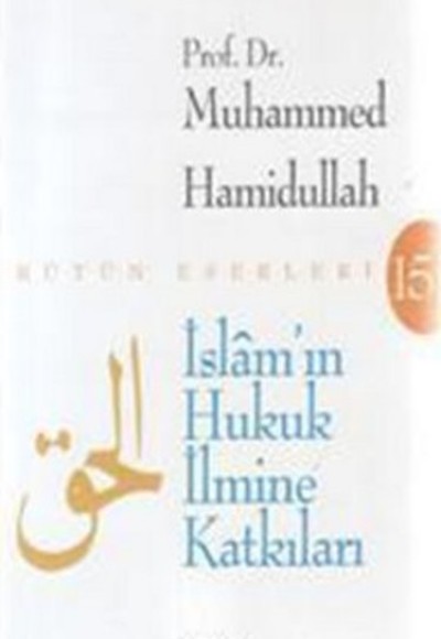 İslam'ın Hukuk İlmine Katkıları İslam'ın Hukuk İlmine Katkıları