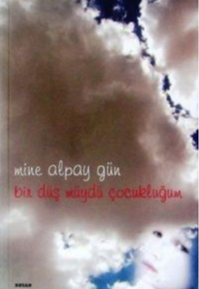 Bir Düş müydü Çocukluğum Bir Düş müydü Çocukluğum