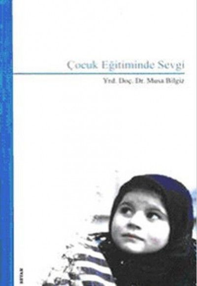 Çocuk Eğitiminde Sevgi Çocuk Eğitiminde Sevgi