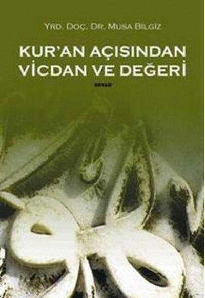 Kur'an Açısından Vicdan ve Değeri Kur'an Açısından Vicdan ve Değeri