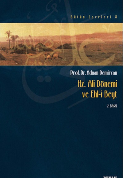 Hz. Ali Dönemi ve Ehli Beyt Hz. Ali Dönemi ve Ehli Beyt