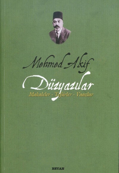Mehmed Akif Düzyazılar Makaleler-Tefsirler-Vaazlar Mehmed Akif Düzyazılar Makaleler-Tefsirler-Vaazlar