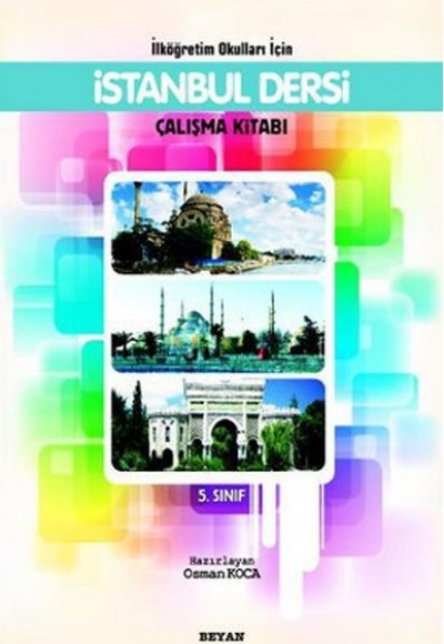 İstanbul Dersi Çalışma Kitabı 5. Sınıf / İlköğretim Okulları İçin İstanbul Dersi Çalışma Kitabı 5. Sınıf / İlköğretim Okulları İçin