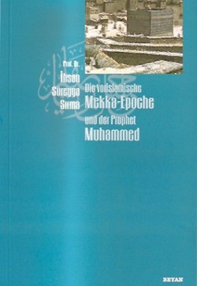Die vorislamische Mekka-Epoche und der Prophet Muhammed