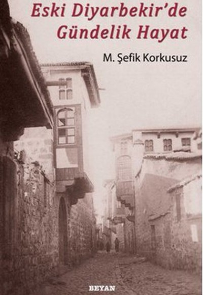Eski Diyarbekir'de Gündelik Hayat Eski Diyarbekir'de Gündelik Hayat