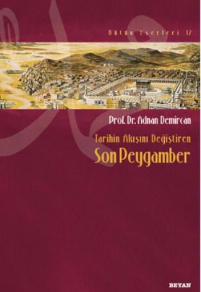 Tarihin Akışını Değiştiren Son Peygamber Tarihin Akışını Değiştiren Son Peygamber