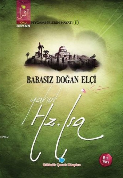 Babasız Doğan Elçi Yahut Hz. İsa Babasız Doğan Elçi Yahut Hz. İsa