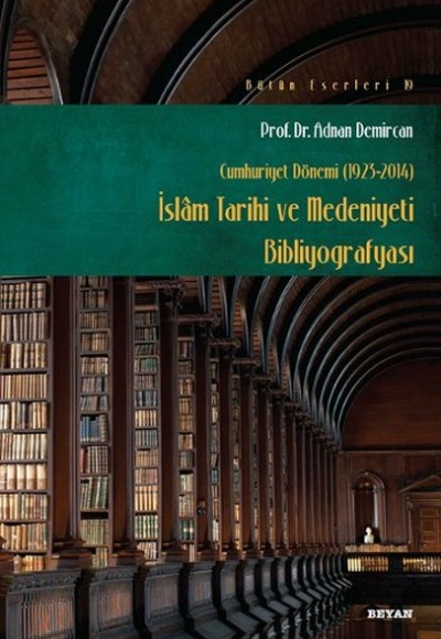 İslam Tarihi ve Medeniyeti Bibliyografyası (Cumhuriyet Dönemi 1923-2014) İslam Tarihi ve Medeniyeti Bibliyografyası (Cumhuriyet Dönemi 1923-2014)