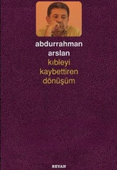 Kıbleyi Kaybettiren Dönüşüm Kıbleyi Kaybettiren Dönüşüm