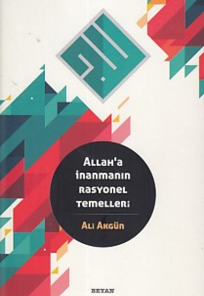 Allah'a İnanmanın Rasyonel Temelleri Allah'a İnanmanın Rasyonel Temelleri