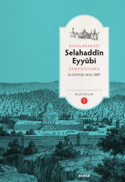 Uluslararası Selahaddin Eyyubi Sempozyumu (2 Cilt Takım) Uluslararası Selahaddin Eyyubi Sempozyumu (2 Cilt Takım)
