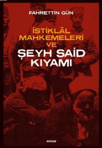 İstiklal Mahkemeleri ve Şeyh Said İstiklal Mahkemeleri ve Şeyh Said