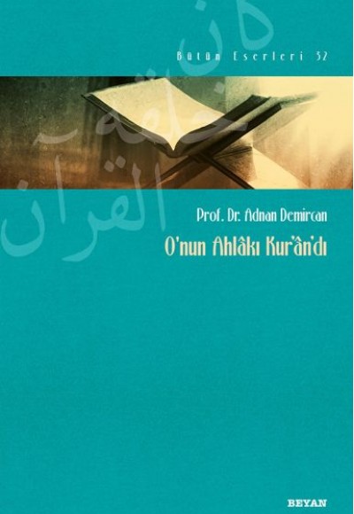 O'nun Ahlakı Kur'an'dı O'nun Ahlakı Kur'an'dı