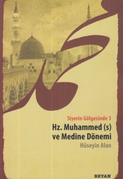 Siyerin Gölgesinde 3 - Hz. Muhammed ve Medine Dönemi Siyerin Gölgesinde 3 - Hz. Muhammed ve Medine Dönemi