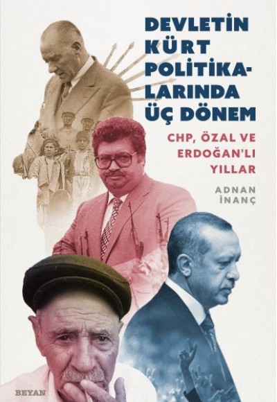 Devletin Kürt Politikalarında Üç Dönem CHP, Özal ve Erdoğanlı Yıllar Devletin Kürt Politikalarında Üç Dönem CHP, Özal ve Erdoğanlı Yıllar