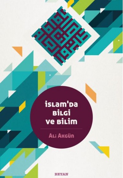 İslam'da Bilgi ve Bilim İslam'da Bilgi ve Bilim