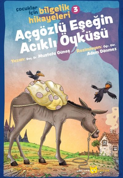 Açgözlü Eşeğin Acıklı Öyküsü - Çocuklar İçin Bilgelik Hikayeleri 3 Açgözlü Eşeğin Acıklı Öyküsü - Çocuklar İçin Bilgelik Hikayeleri 3