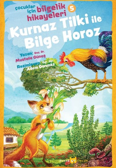 Kurnaz Tilki ile Bilge Horoz - Çocuklar İçin Bilgelik Hikayeleri 5 Kurnaz Tilki ile Bilge Horoz - Çocuklar İçin Bilgelik Hikayeleri 5