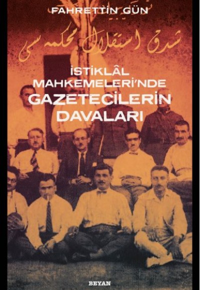 İstiklal Mahkemeleri'nde Gazetecilerin Davaları İstiklal Mahkemeleri'nde Gazetecilerin Davaları