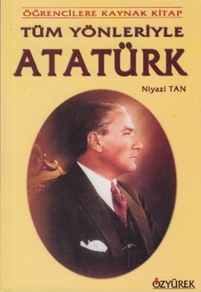 Tüm Yönleriyle Atatürk Tüm Yönleriyle Atatürk