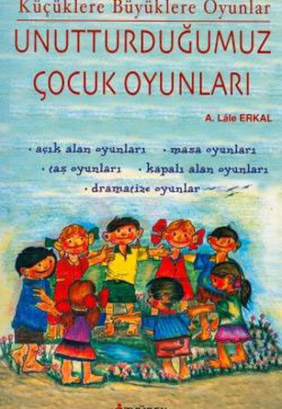 Unutturduğumuz Çocuk Oyunları Unutturduğumuz Çocuk Oyunları