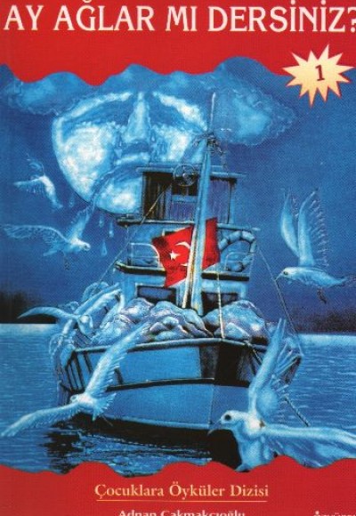 Ay Ağlar mı Dersiniz? Ay Ağlar mı Dersiniz?